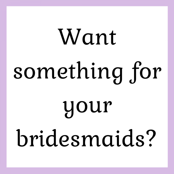 Bridesmaids gifts
